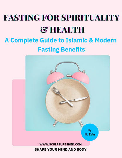 Fasting for Spirituality & Health: A Complete Guide to Islamic & Scientific Benefits